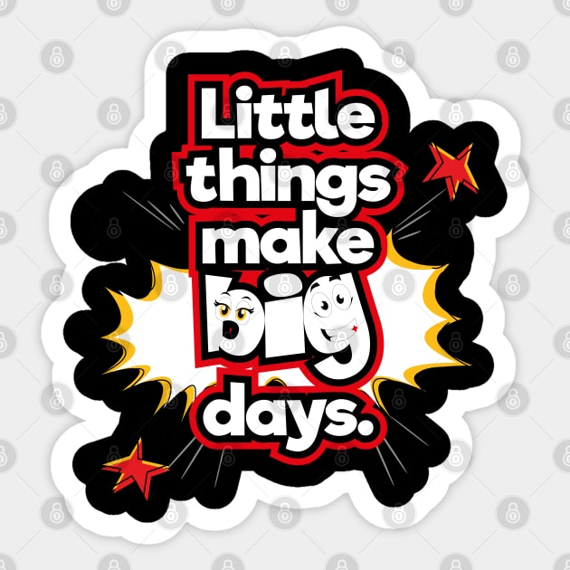 Little things make big days. Sticker by KMLdesign